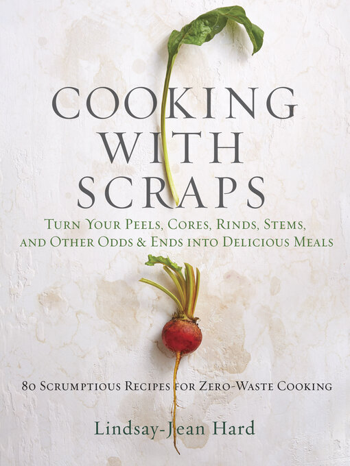 Title details for Cooking with Scraps by Lindsay-Jean Hard - Available